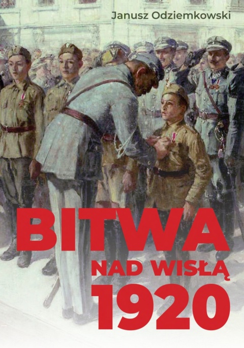 Janusz Odziemkowski. Bitwa nad Wisłą 1920.