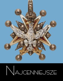 Najcenniejsze. Tom 2. Ordery i odznaczenia XVIII-XIX wiek.