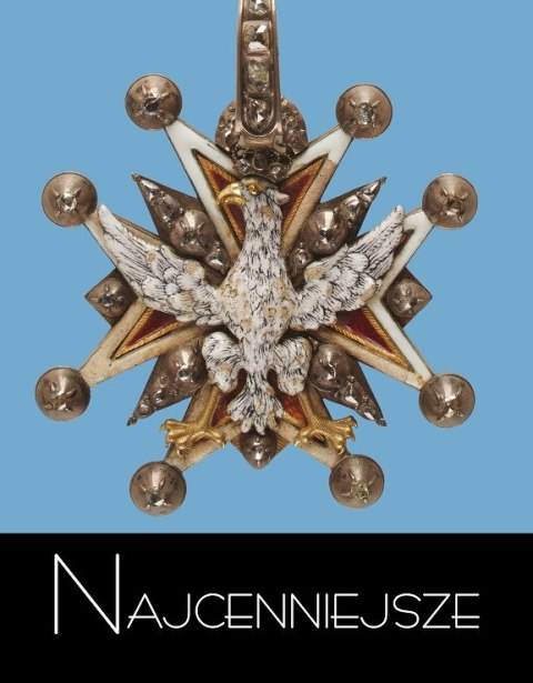 Najcenniejsze. Tom 2. Ordery i odznaczenia XVIII-XIX wiek. Najcenniejsze. Tom 2. Ordery i odznaczenia XVIII-XIX wiek.