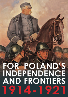 For Poland's independence and frontiers 1914-1921