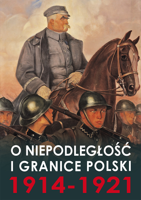O niepodległość i granice Polski 1914 -1921 O niepodległość i granice Polski 1914 -1921
