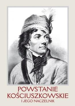 Powstanie Kościuszkowskie i Jego Naczelnik